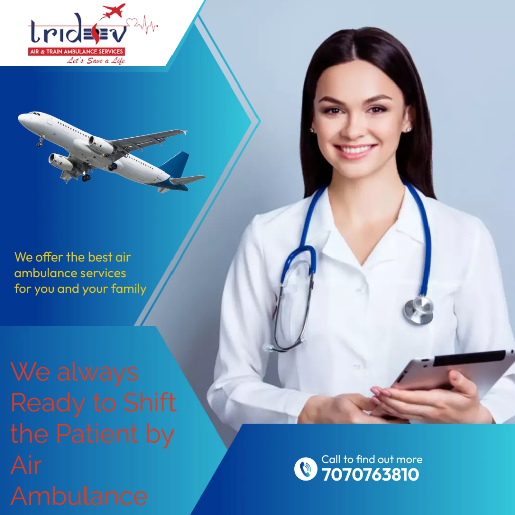 Tridev Air Ambulance in Kolkata Provides All Urgent Medical Services to Quickly Transport the Patient